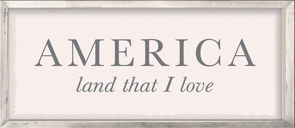 Framed America Land That I Love - 7X16 Framed Box Sign