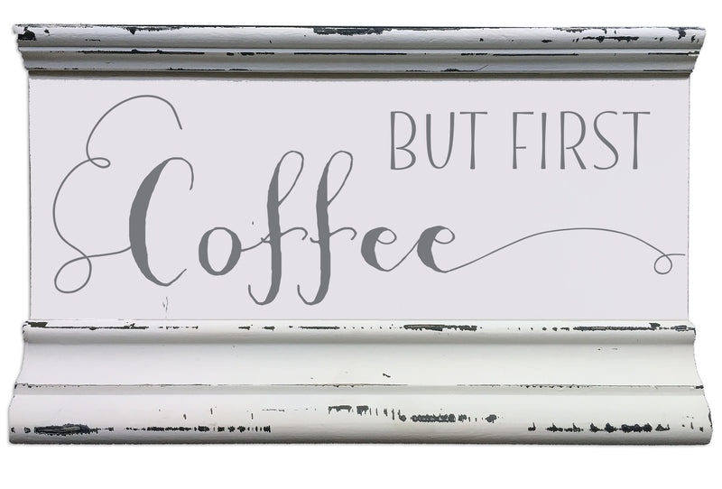 But First Coffee - 5X8 Molding Plaque / Sign