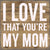 I Love That You're My Mom - 6X6 Pallet Wood Sign