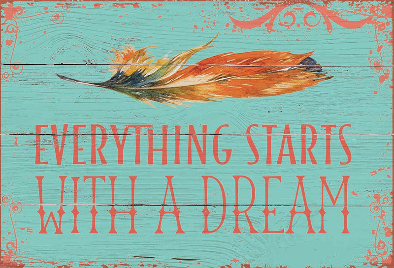 Everything Starts With A Dream | 7X11.5 Box Sign