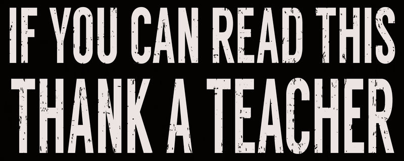 If You Can Read This Thank A Teacher - 4X10 Box Sign