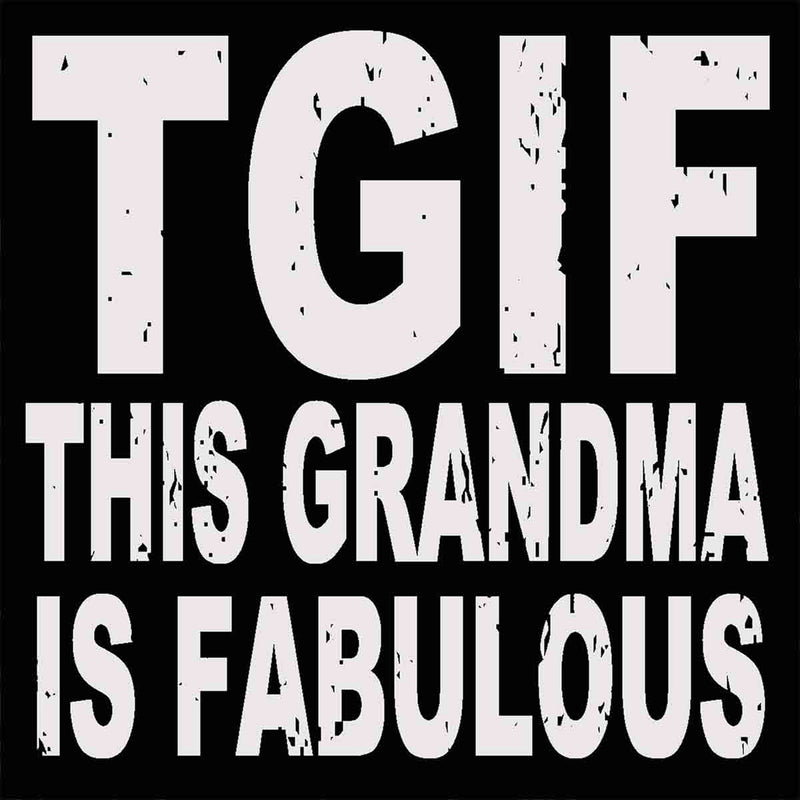 TGIF This Grandma Is Fabulous - 8X8 Box Sign