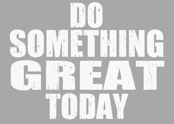 Do Something Great Today - 5X7 Grey Wooden Decorative Box Sign / Plaque