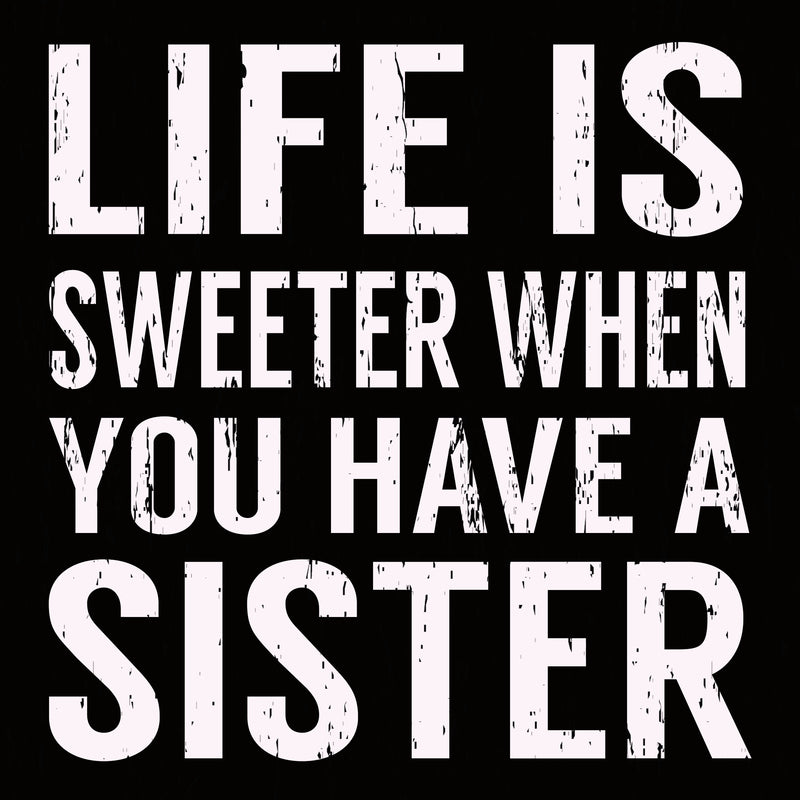 'Life Is Sweeter When You Have A Sister' - 8X8 Wooden Decorative Box Sign