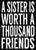 A Sister Is Worth A Thousand Friends - 5X7 Decorative Box Sign