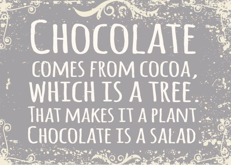 'Chocolate Comes From Cocoa, Which Is A Tree. That Makes It A Plant.  Chocolate Is A Salad' - 5X7 Woodend Decorative Box Sign
