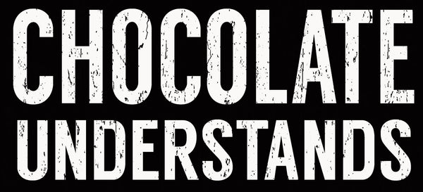 'Chocolate Understands' - 5X11 Wooden Decorative Box Sign