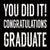You Did It! Congratulations Graduate - 6X6 Box Sign