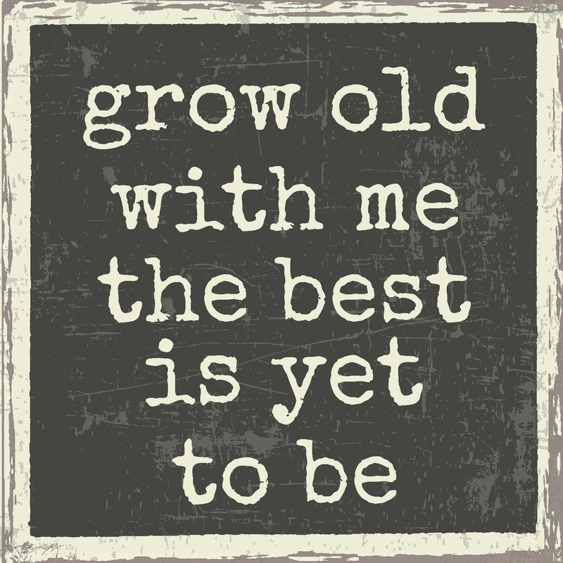 6 X 6 Box Sign Grow Old With Me The Best Is Yet To Be