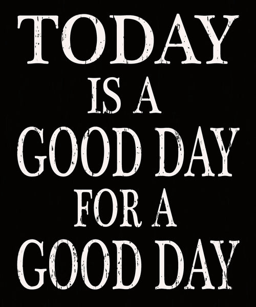 7 X 11.5 Box Sign Today Is A Good Day For A Good Day
