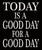 7 X 11.5 Box Sign Today Is A Good Day For A Good Day