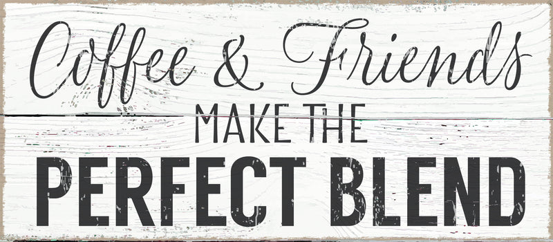 7 X 16 Box Sign Coffee & Friends Make The Perfect Blend