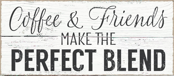 7 X 16 Box Sign Coffee & Friends Make The Perfect Blend