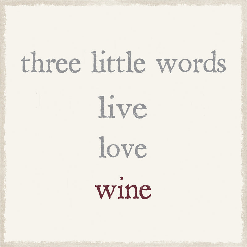 6 X 6 Box Sign Three Little Words Live Love Wine