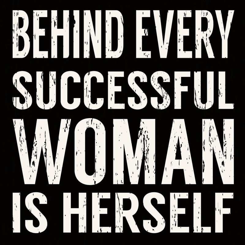 8 X 8 Box Sign Behind Every Successful Woman Is Herself