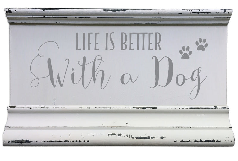5 X 8 Box Sign Life Is Better With A Dog